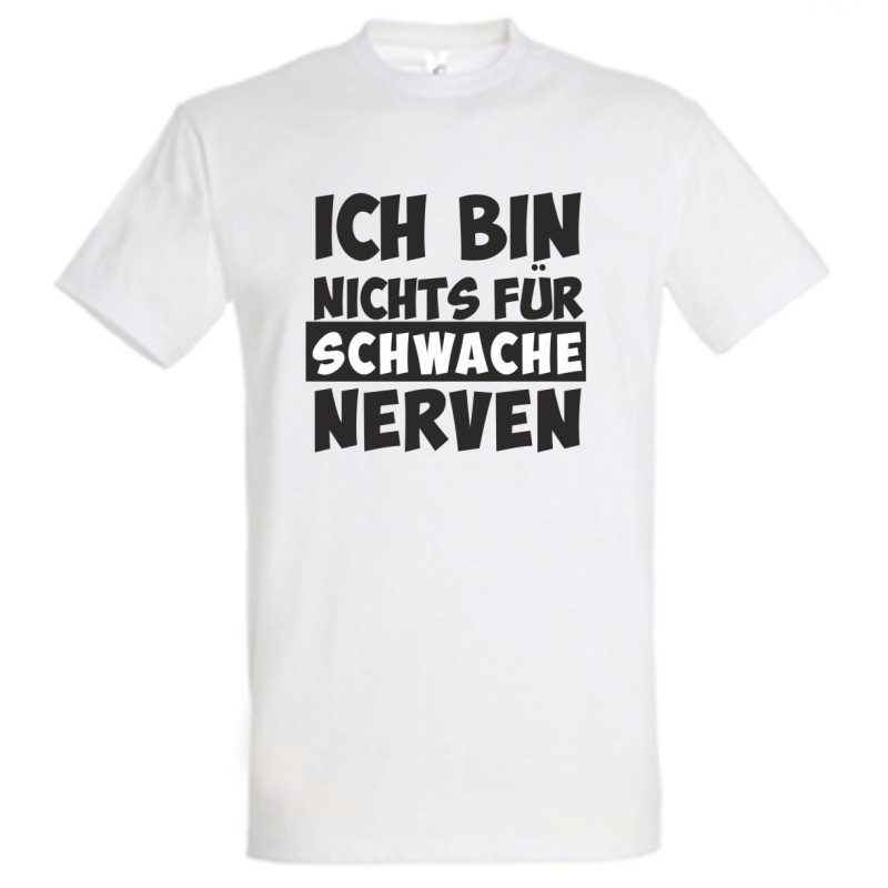 Funshirt Ich bin nichts für schwache Nerven