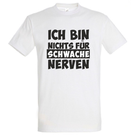 Funshirt Ich bin nichts für schwache Nerven