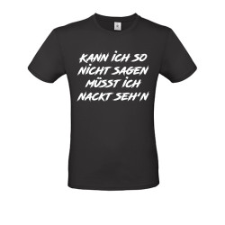 Funshirt "Kann ich so nicht sagen..."