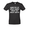 Funshirt "Kann ich so nicht sagen..."
