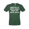 Funshirt "Kann ich so nicht sagen..."