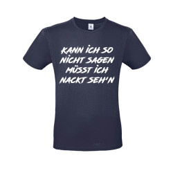 Funshirt "Kann ich so nicht sagen..."