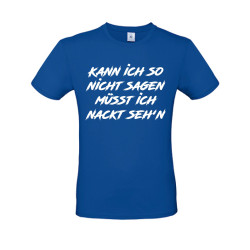 Funshirt "Kann ich so nicht sagen..."