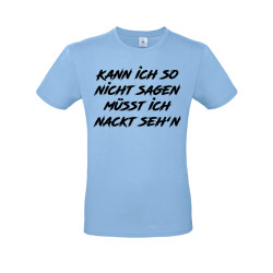 Funshirt "Kann ich so nicht sagen..."