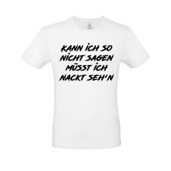 Funshirt "Kann ich so nicht sagen..."